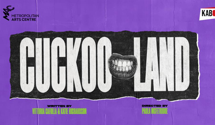 Cuckoo Land written in black and white with a mouth showing their teeth in the middle. Background is purple. There is Kabosh theatre production compan